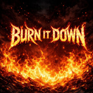 Burn It Down