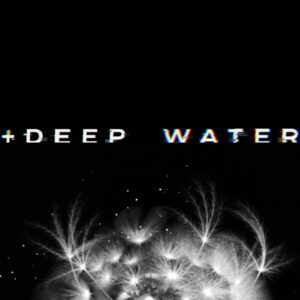DEEP WATER