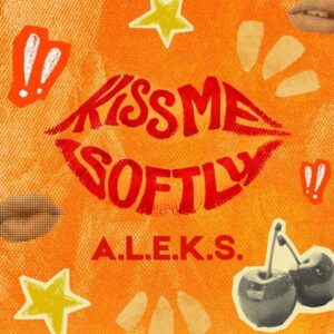 KISS ME SOFTLY