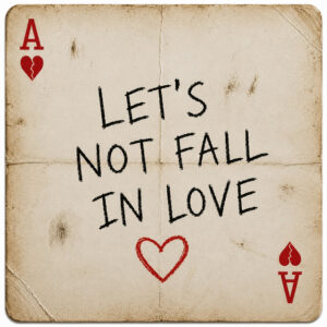 Let's Not Fall in Love
