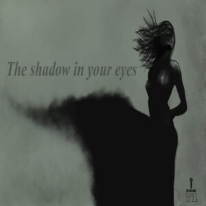 The Shadow in Your Eyes